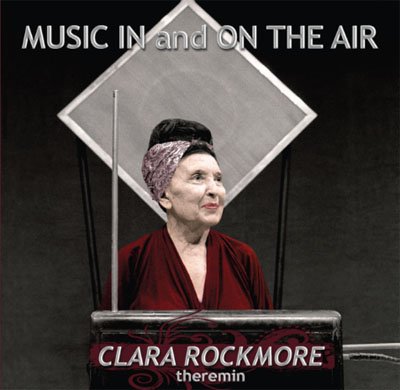 MUSIC IN and ON THE AIR
CLARA ROCKMORE, Theremin